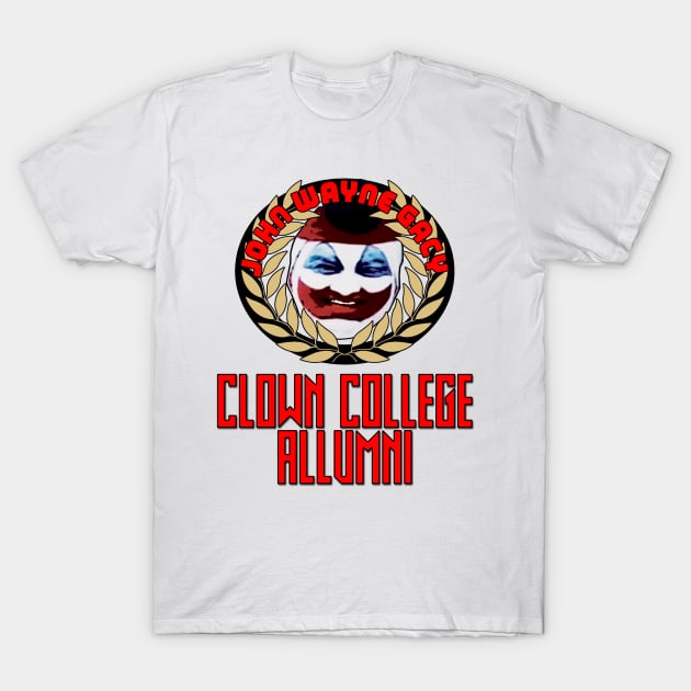 John Wayne Gacy Clown College Allumni T-Shirt by Atomic Shaman TradingPost